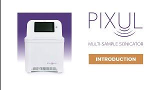 PIXUL Multi-Sample Sonicator - Quick Guide for Setup & Use