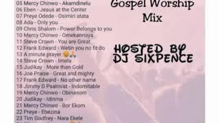 Dj Sixpence - Gospel Worship Mix ft Pastor Chris Mercy Chinwo Judikay Steve Crown Frank Edward Preye