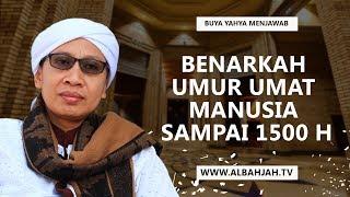 Benarkah Umur Umat Manusia Sampai 1500 H -  Buya Yahya Menjawab |