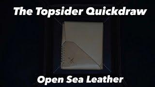 Best Leather wallet? Open Sea topsider quickdraw (impressions/Review)