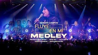 "Fluye En MI - Medley - Genesis Campos - (Deléitate, Gran Rey, Fluye en Mí, Todos Reunidos)