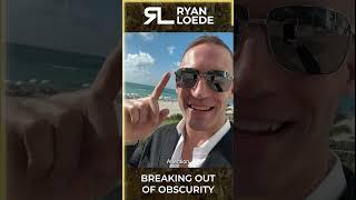 Breaking Out of Obscurity - Ryan Loede