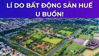 Lí do bất động sản Huế u buồn!