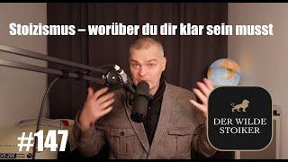 Worüber du dir klar sein musst, wenn du dich für Stoizismus interessierst (#147)