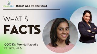 What is "FACTS" with COO Dr. Vrunda Kapadia PT, DPT, OCS | TGIT