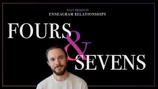 Enneagram Types 4 & 7 in a Relationship Explained