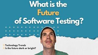 What is the Future of Software Testing?