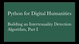 Python for Digital Humanities: Building an Intertextuality Detection Algorithm, Part I