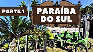 CONHEÇA PARAÍBA DO SUL - RJ I A 78 km de Juiz de Fora Minas Gerais - PARTE 1