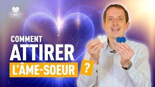 COMMENT ATTIRER L'ÂME-SOEUR?