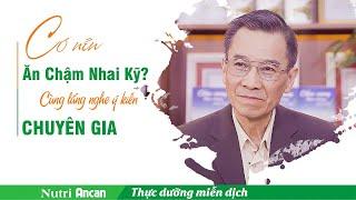 Có Nên: Ăn chậm nhai kỹ? Chia sẻ của chuyên gia thực dưỡng Quách Văn Mích về cách Ăn uống dưỡng sinh