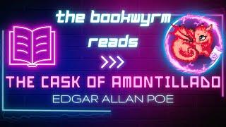 The Bookwyrm reads... The Cask of Amontillado by Edgar Allan Poe