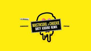 PEPAS - Mastiksoul & Chuckie (Dirty Kuduru Remix)