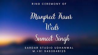  Ring Ceremony of Manpreet Kaur Bajwa WITH Sumeet Singh Ghuman by Sardar Studio Udhanwal