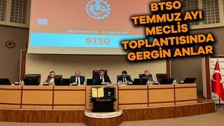 BTSO Temmuz ayı meclis toplantısında gergin anlar