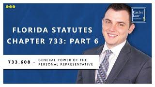 Florida Statute §733.608 - General Power of the Personal Representative