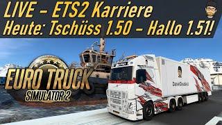  LIVE ETS2 | HEUTE: Tschüss 1.50 – Hallo 1.51! | ETS2 Versionswechsel