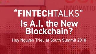 Is AI the new Blockchain with Huy Nguyen Trieu (South Summit 2018)