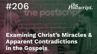 Examining Christ’s Miracles & Apparent Contradictions in the Gospels