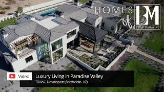 Luxury Living in Paradise Valley with TEMAC Developers | Homes of BUILD