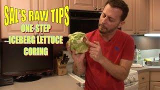 ONE-STEP ICEBERG LETTUCE CORING - SAL'S RAW TIPS