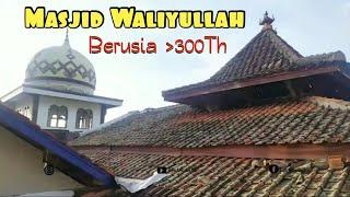 Masjid Waliyullah Berusia diatas 300 Tahun | Pasir Angin Gunung Karang Banten