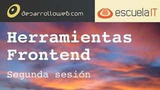 Herramientas FrontEnd - Sesion 2 - DesarrolloWeb.com / EscuelaIT