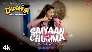 Dupahiya: Saiyaan Ka Chumma (Song) | Bhuvan Arora, Shivani Raghuvanshi | Bhavya Pandit | Somesh Saha