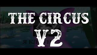The Circus V2 - by Valya Q