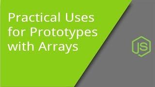 Practical Uses for Prototypes with Arrays