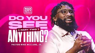 Thrive 2025/Do You See Anything Now Pt.2/ Pastor Mike McClure, Jr.