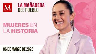 La Mañanera del Pueblo con Sheinbaum, 06 de marzo de 2025