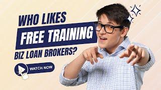 How To Be A Business Loan Broker  |  FREE Training For Business Loan Brokers