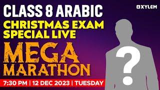 Class 8 Arabic - Christmas Exam Special Live - Mega Marathon | Xylem Class 8