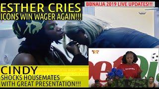 BBNaija 2019 LIVE UPDATES | ESTHER CRIES AS TEAM ICONS WIN WAGER AGAIN | CINDY'S GREAT PRESENTATION