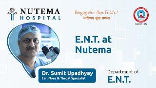 Meet Dr. Sumit Upadhyay: An Introduction to Nutema Hospital's ENT Department