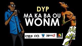 DYP - Ma Ka Ba Ou Wonm