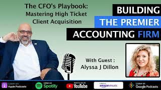 The CFO's Playbook: Mastering High Ticket Client Acquisition w/ Alyssa J Dillon