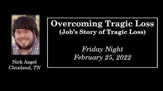 Overcoming Tragic Loss, by Nick Angel -- February 25, 2022