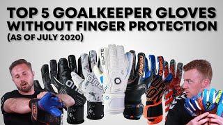 Top 5 Goalkeeper Gloves Without Finger Protection of 2020 (so far)