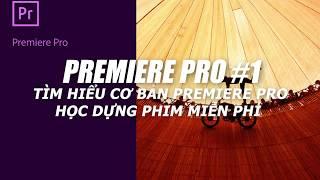 Học Dựng Phim Cơ Bản Với Premiere Pro 2020: Tìm Hiểu Cơ Bản Với Premiere Pro