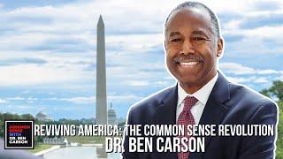 Reviving America The Common Sense Revolution with Dr  Ben Carson