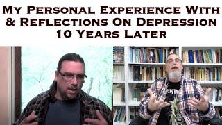 My Personal Experience With & Reflections Upon Depression 10 Years Later