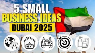  5 Small Business Ideas in Dubai 2025 | START Your Dubai Business Empire with These 5 Small Ideas