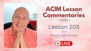 A Course In Miracles Lesson 203, David Hoffmeister, Living Church Ministries