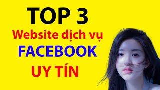 Top 3 Website Dịch Vụ Facebook Uy Tín Nhất Việt Nam