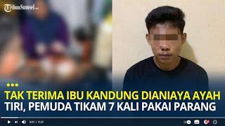 Tak Terima Ibu Kandung Dianiaya Ayah Tiri, Pemuda di Kolaka Tikam 7 Kali Pakai Parang Hingga Tewas