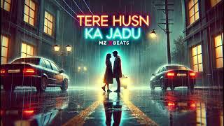 TERE HUSN KA JADU | Lo-Fi Romantic Song | @MZ_XBeats