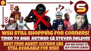 WSH STILL SHOPPING for Veteran Corners! Tried to Sign Retired CB Steven Nelson! Best Free Agent CBs