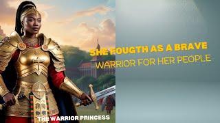 The Warrior Princess. The Act of a strong and Brave Woman